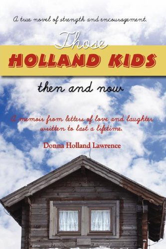 Those Holland Kids - Donna Holland Lawrence - Książki - Faith Books & More Publishing - 9780984650750 - 4 października 2011