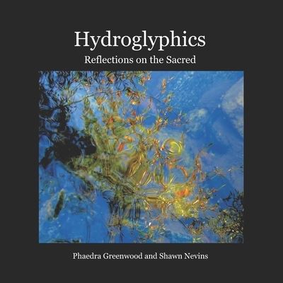 Cover for Phaedra Greenwood · Hydroglyphics: Reflections on the Sacred (Pocketbok) (2020)