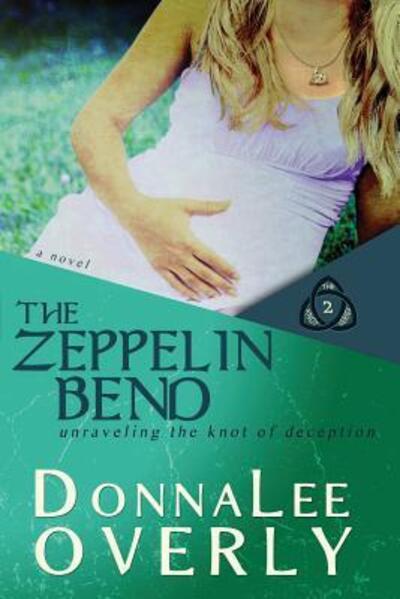 Cover for Donnalee Overly · The Zeppelin Bend: Unraveling the knot of deception. - Knot (Paperback Book) (2018)