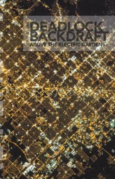 Cover for Maiche Lev · Deadlock Backdraft: Above the Electric Gardens (Paperback Book) (2018)