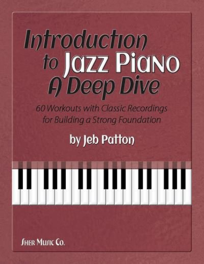 Cover for Jeb Patton · Introduction to Jazz Piano: A Deep Dive: 60 Workouts with Classic Recordings for Building a Strong Foundation (Partitur) (2020)
