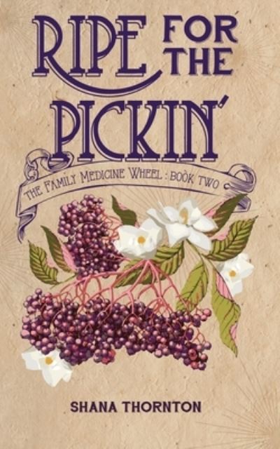 Ripe for the Pickin' - Shana Thornton - Inne - Thorncraft Publishing - 9780997968750 - 4 marca 2022