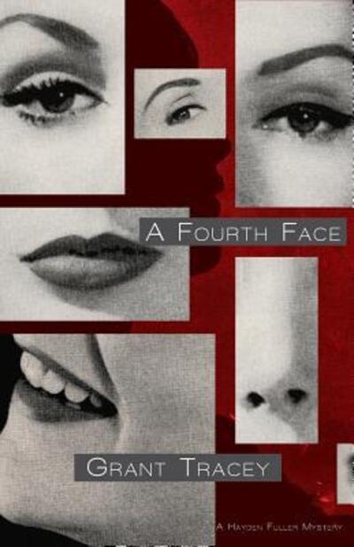 A Fourth Face : A Hayden Fuller Mystery - Grant Tracey - Books - Twelve Winters Press - 9780998705750 - June 29, 2018