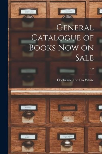 Cover for Cochrane And Co White · General Catalogue of Books Now on Sale; p.2 (Paperback Book) (2021)