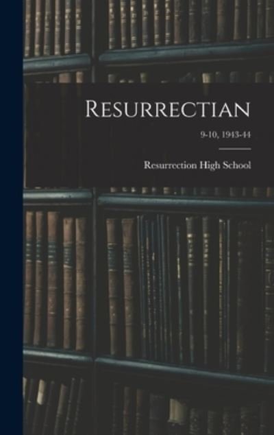 Cover for Il Resurrection High School (Chicago · Resurrectian; 9-10, 1943-44 (Innbunden bok) (2021)