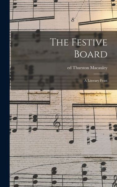 Cover for Thurston Ed MacAuley · The Festive Board; a Literary Feast (Hardcover Book) (2021)