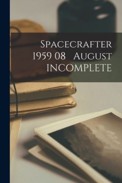 Spacecrafter 1959 08 August INCOMPLETE - Anonymous - Books - Hassell Street Press - 9781014422750 - September 9, 2021