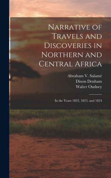 Cover for Dixon Denham · Narrative of Travels and Discoveries in Northern and Central Africa (Book) (2022)