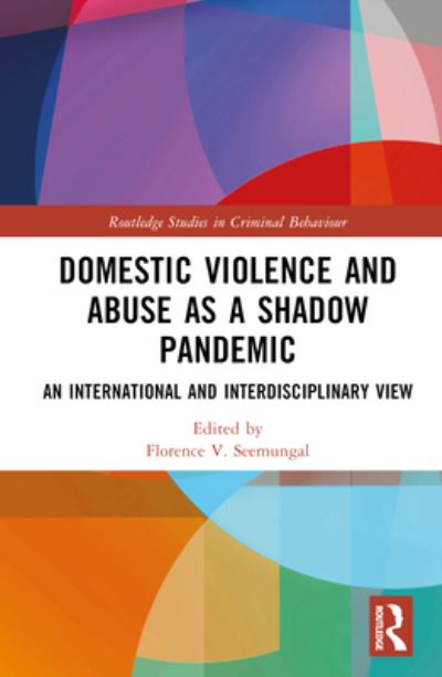 Cover for Domestic Violence and Abuse as a Shadow Pandemic: An International and Interdisciplinary View - Routledge Studies in Criminal Behaviour (Hardcover Book) (2025)