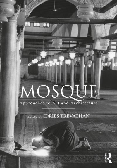 Cover for Idries Trevathan · Mosque: Approaches to Art and Architecture (Hardcover Book) (2024)