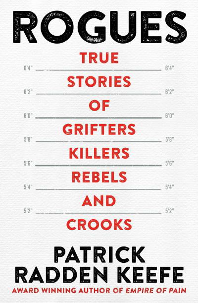 Cover for Patrick Radden Keefe · Rogues: True Stories of Grifters, Killers, Rebels and Crooks (Paperback Book) (2022)