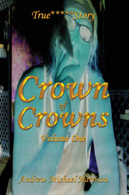 Cover for Andrew Michael Harrison · Crown of Crowns: Volume One (Paperback Book) (2024)