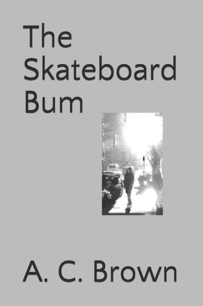 Cover for A C Brown · The Skateboard Bum (Paperback Bog) (2019)