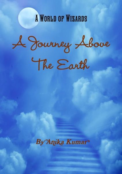 Cover for Anika Kumar · Journey above the Earth (Book) (2012)