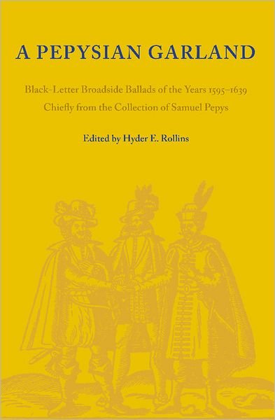 Cover for Hyder E Rollins · A Pepysian Garland: Black-Letter Broadside Ballads of the Years 1595–1639 Chiefly from the Collection of Samuel Pepys (Paperback Bog) (2012)