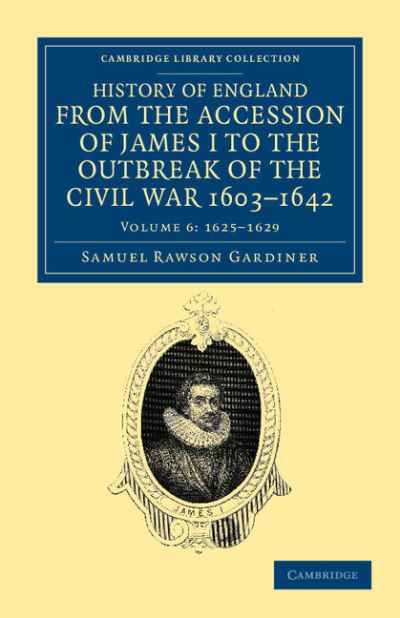 Cover for Samuel Rawson Gardiner · History of England from the Accession of James I to the Outbreak of the Civil War, 1603–1642 - Cambridge Library Collection - British &amp; Irish History, 17th &amp; 18th Centuries (Paperback Book) (2011)