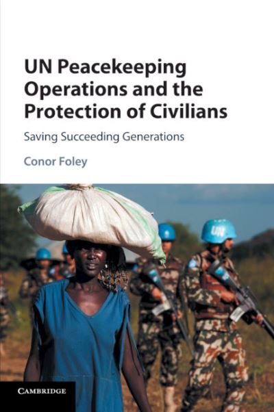 Cover for Conor Foley · UN Peacekeeping Operations and the Protection of Civilians: Saving Succeeding Generations (Paperback Book) (2018)