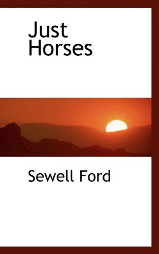 Cover for Sewell Ford · Just Horses (Pocketbok) (2009)