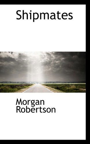 Cover for Morgan Robertson · Shipmates (Hardcover Book) (2009)