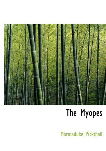 The Myopes - Marmaduke Pickthall - Książki - BiblioLife - 9781117945750 - 4 kwietnia 2010