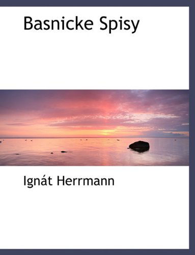 Cover for Ignát Herrmann · Basnicke Spisy (Paperback Bog) [Czech edition] (2010)