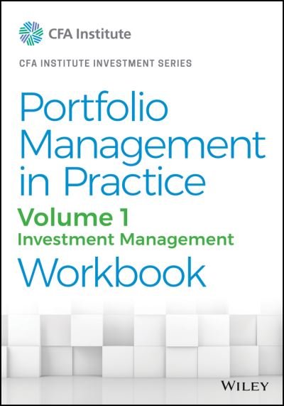 Cover for CFA Institute · Portfolio Management in Practice, Volume 1: Investment Management Workbook - CFA Institute Investment Series (Paperback Bog) [Volume 1 edition] (2020)