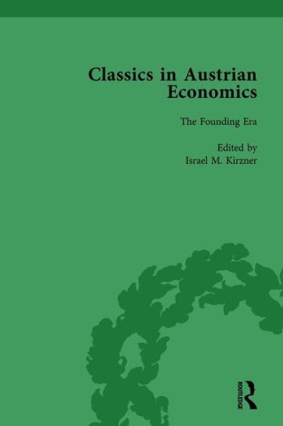 Cover for Israel M Kirzner · Classics in Austrian Economics, Volume 1: A Sampling in the History of a Tradition (Hardcover Book) (1994)