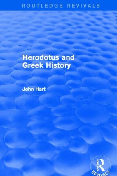 Herodotus and Greek History (Routledge Revivals) - Routledge Revivals - John Hart - Bücher - Taylor & Francis Ltd - 9781138777750 - 29. September 2015