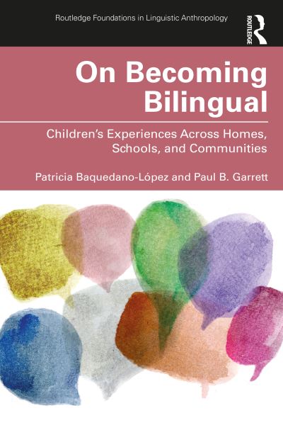 Cover for Baquedano-Lopez, Patricia (University of California, Berkeley, USA) · On Becoming Bilingual: Children’s Experiences Across Homes, Schools, and Communities - Routledge Foundations in Linguistic Anthropology (Paperback Book) (2022)