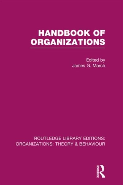 Handbook of Organizations (RLE: Organizations) - Routledge Library Editions: Organizations - James G. March - Books - Taylor & Francis Ltd - 9781138975750 - December 14, 2015