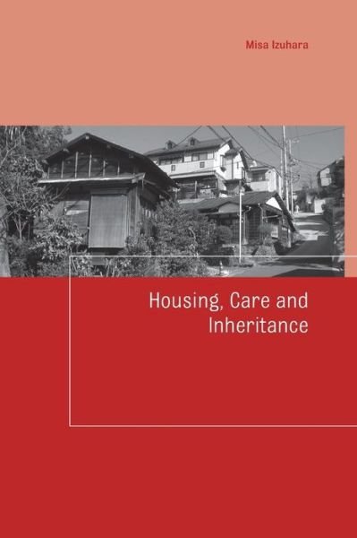 Cover for Misa Izuhara · Housing, Care and Inheritance (Paperback Book) (2016)