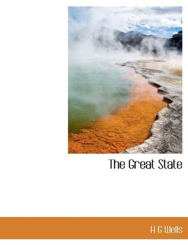 The Great State - H G Wells - Books - BiblioLife - 9781140149750 - April 6, 2010