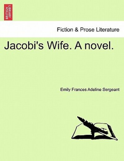 Cover for Emily Frances Adeline Sergeant · Jacobi's Wife. a Novel. (Paperback Book) (2011)