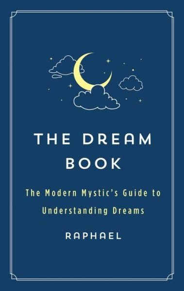 Cover for Raphael · The Dream Book: The Modern Mystic's Guide to Understanding Dreams - The Modern Mystic Library (Paperback Bog) (2023)