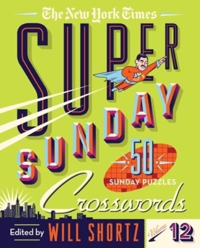 Cover for Will Shortz · The New York Times Super Sunday Crosswords Volume 12: 50 Sunday Puzzles (Spiral Book) (2022)