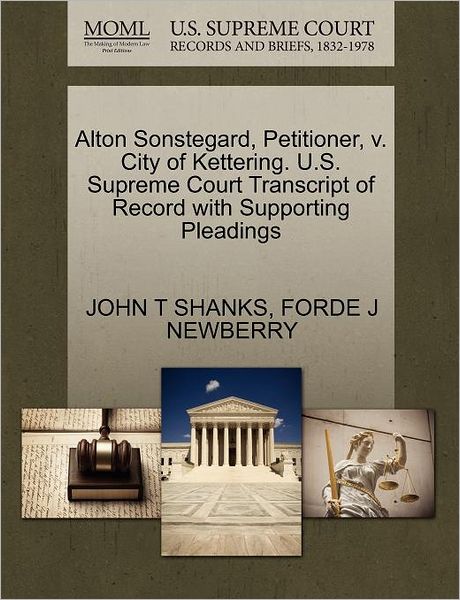 Cover for John T Shanks · Alton Sonstegard, Petitioner, V. City of Kettering. U.s. Supreme Court Transcript of Record with Supporting Pleadings (Paperback Book) (2011)