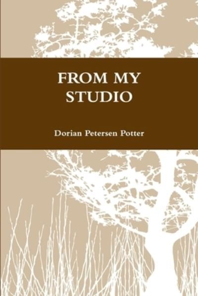 Cover for Dorian Petersen Potter · From My Studio (Book) (2012)