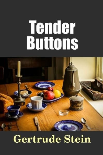 Tender Buttons - Gertrude Stein - Livros - lulu.com - 9781365148750 - 29 de maio de 2016