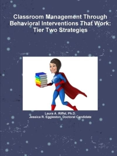 Cover for Laura A. Ph.D. Riffel · Classroom Management Through Behavioral Interventions That Work : Tier Two Strategies (Pocketbok) (2016)