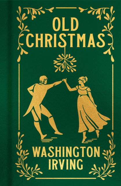 Cover for Washington Irving · Old Christmas: Gilded Pocket Edition - Arcturus Ornate Classics (Hardcover Book) (2022)