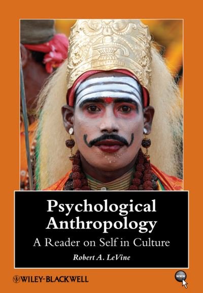 Cover for RA Levine · Psychological Anthropology: A Reader on Self in Culture - Wiley Blackwell Anthologies in Social and Cultural Anthropology (Hardcover Book) (2010)
