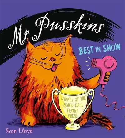 Mr Pusskins Best in Show - Mr Pusskins - Sam Lloyd - Books - Hachette Children's Group - 9781408360750 - July 9, 2020