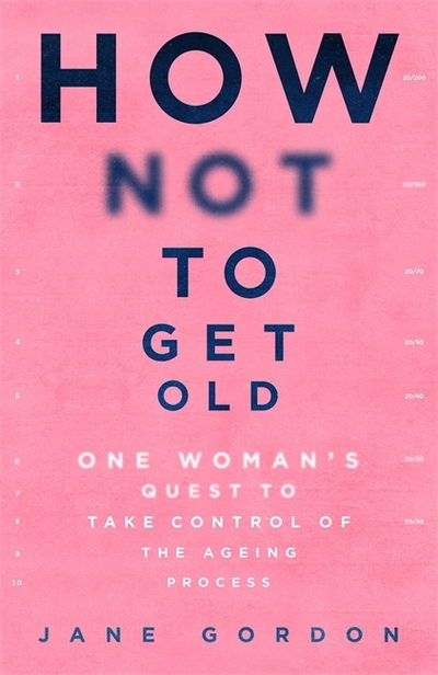 How Not To Get Old - Jane Gordon - Bøger - Orion - 9781409194750 - 7. maj 2020