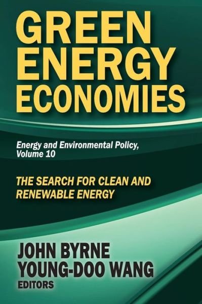 Cover for John Byrne · Green Energy Economies: The Search for Clean and Renewable Energy - Energy and Environmental Policy Series (Paperback Bog) (2014)