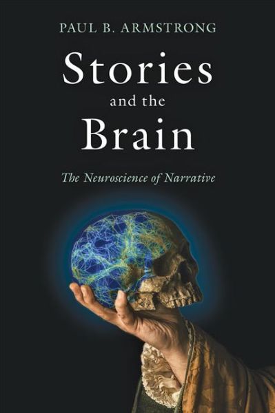 Cover for Paul B. Armstrong · Stories and the Brain: The Neuroscience of Narrative (Pocketbok) (2020)