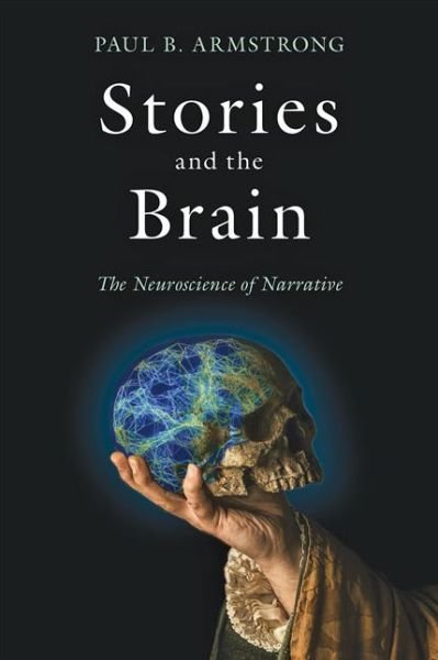 Cover for Paul B. Armstrong · Stories and the Brain: The Neuroscience of Narrative (Paperback Bog) (2020)