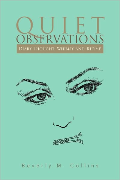 Quiet Observations - Beverly M. Collins - Books - Xlibris Corporation - 9781425736750 - December 4, 2006