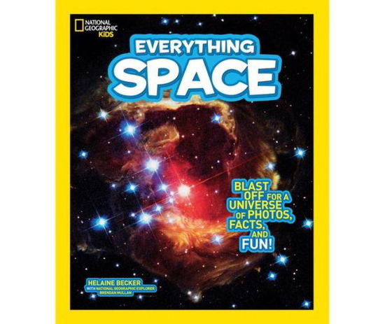 Cover for Helaine Becker · National Geographic Kids Everything Space: Blast Off for a Universe of Photos, Facts, and Fun! - National Geographic Kids Everything (Hardcover Book) (2015)