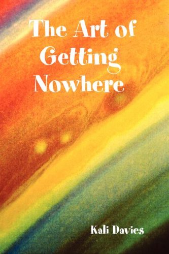 Cover for Kali Davies · The Art of Getting Nowhere (Hardcover Book) (2007)