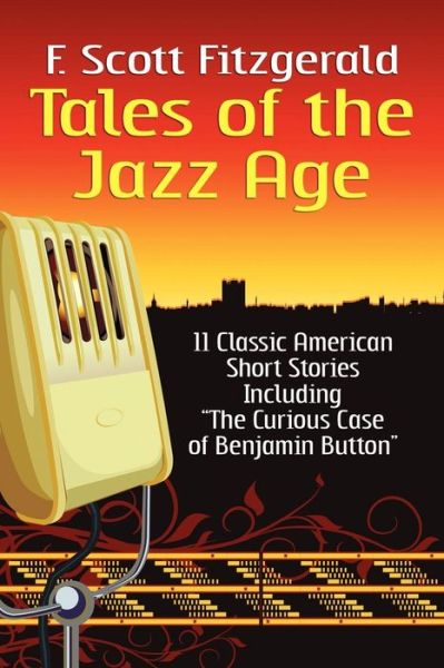 Tales of the Jazz Age: Classic Short Stories - F. Scott Fitzgerald - Kirjat - Wildside Press - 9781434406750 - perjantai 13. syyskuuta 2024